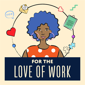 #FortheLoveofWork, hosted by Dr. Sonia Kang, explores themes core to a winning employee experience, like resilience, inclusion and diversity, growth and development, and more.