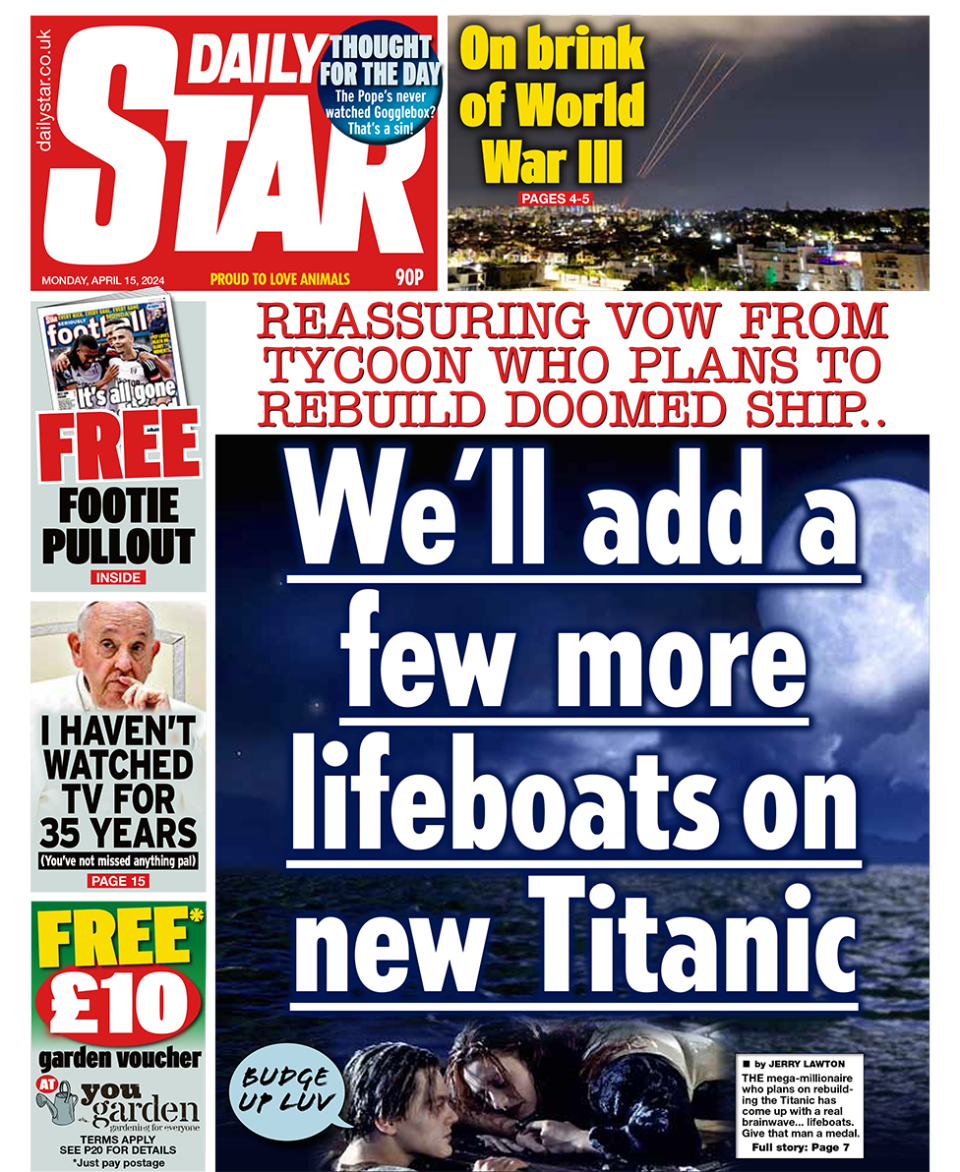 Daily Star headline reads: "We'll add a few more lifeboats on new Titanic"