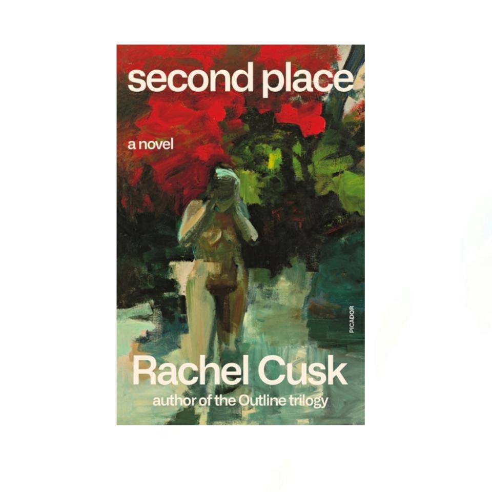 "Second Place" by Rachel Cusk (May 4)