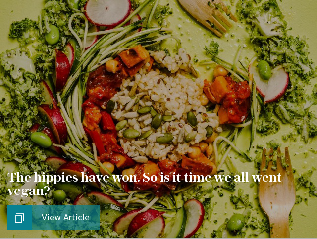 The hippies have won. So is it time we all went vegan?