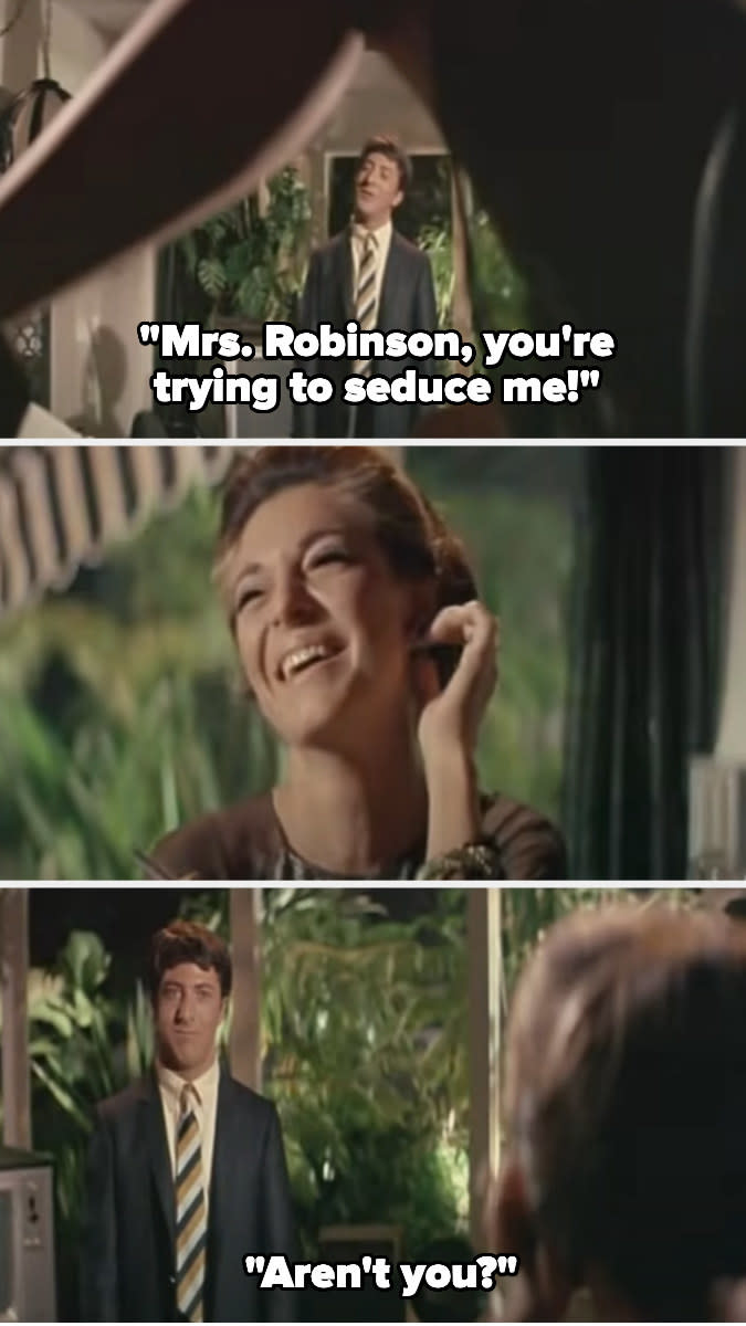 man saying, mrs. robinson you're trying to seduce me aren't you?