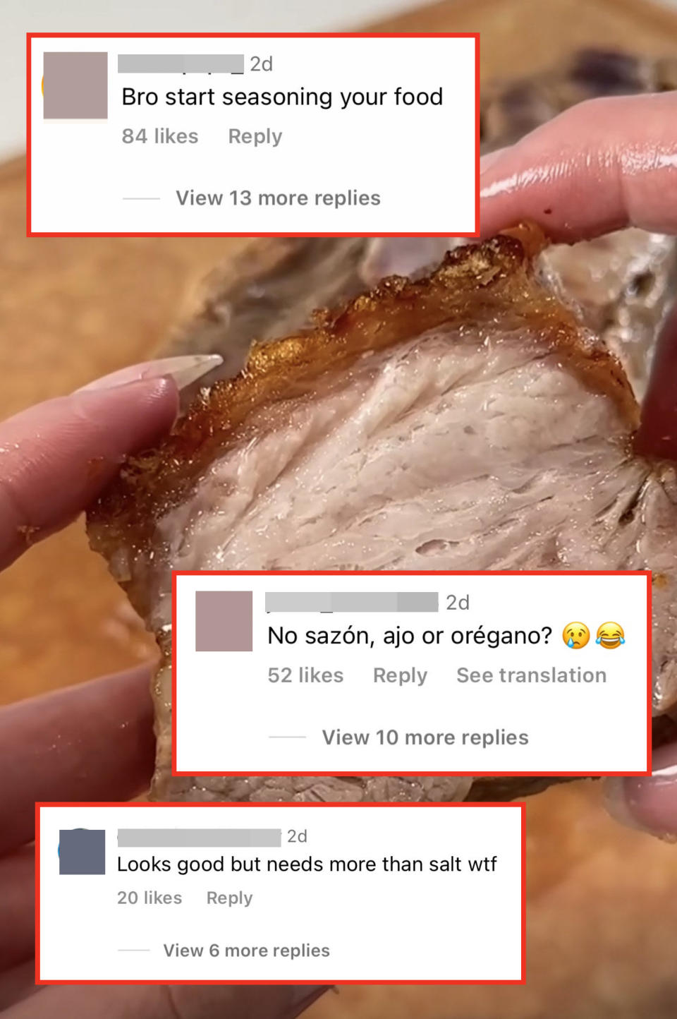 Crispy pork belly with negative comments overlaid: "Bro start seasoning your food, "Llooks good but needs more than salt wtf," "No sazón, ajo or orégano?"