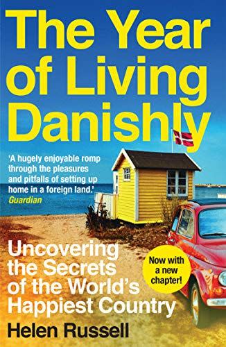 15) The Year of Living Danishly: Uncovering the Secrets of the World's Happiest Country