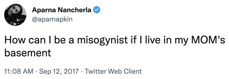 how can i be a misogynist if I live in my mom's basement