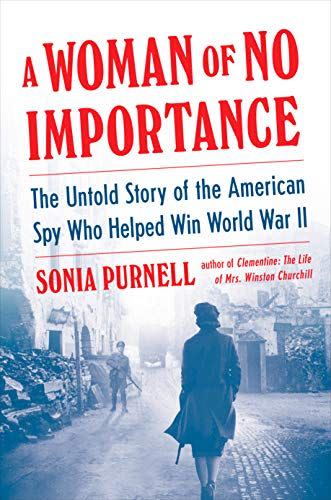 <i>A Woman of No Importance</i>, by Sonia Purnell