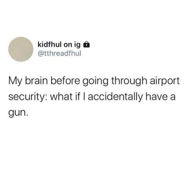 Text: "Humorous personal thought about accidentally having a gun before airport security."