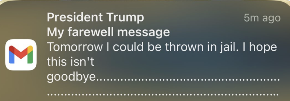 Notification from President Trump announcing farewell message regarding possible jail time tomorrow