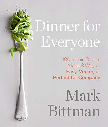 9) Dinner for Everyone: 100 Iconic Dishes Made 3 Ways--Easy, Vegan, or Perfect for Company: A Cookbook