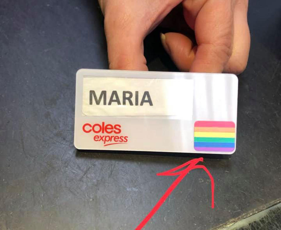 Pictured is a Coles Express name tag with a rainbow on it. The rainbow brought Gold Coast woman Jennifer Jeffries to tears as it's a symbol of support for gay and trans people. June is Pride Month and Ms Jeffries is gay.