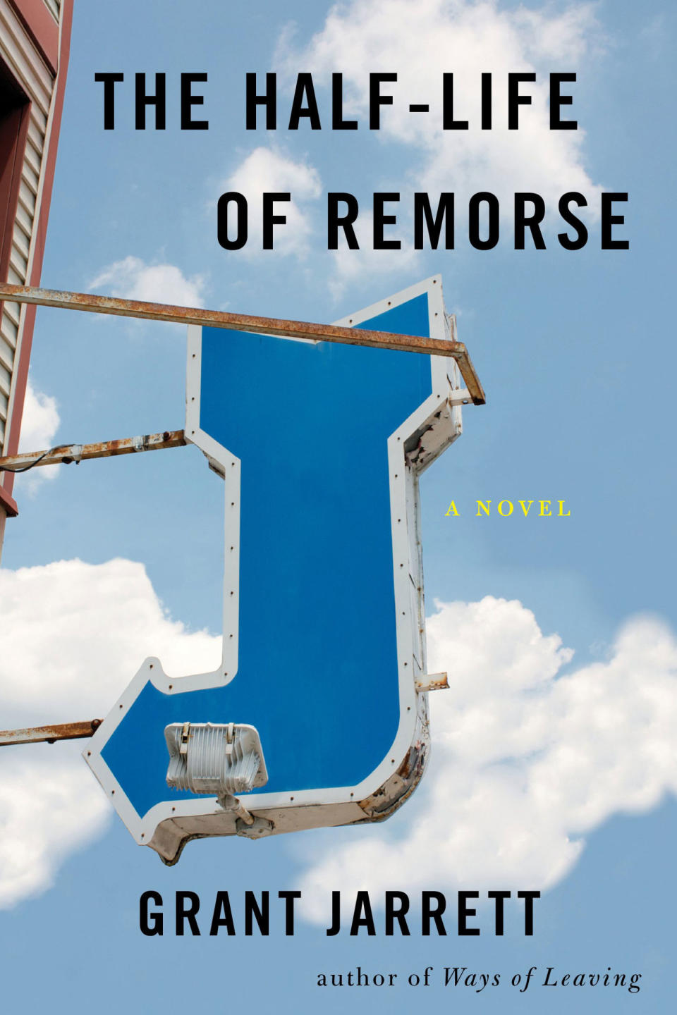 The Half-Life of Remorse , Grant Jarrett