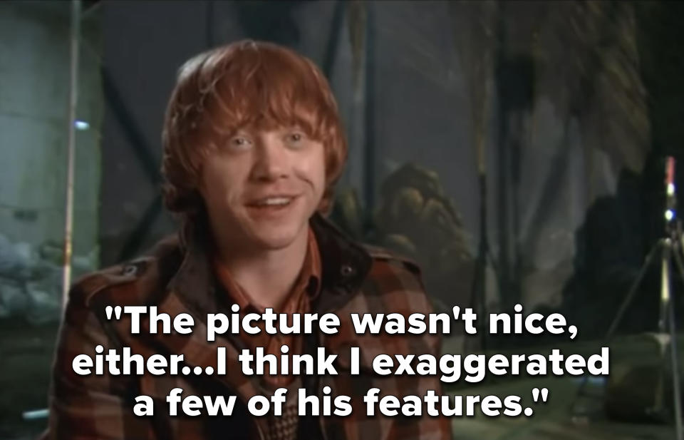 Rupert saying "The picture wasn't nice, either; I think I exaggerated a few of his features"