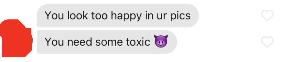 You look too happy in your pics. You need some toxic [devil emoji]