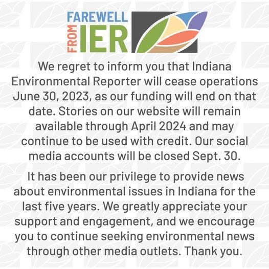 The Indiana Environmental Reporter announced June 11, in a Facebook post, that it would be closing down after its funding ran out.