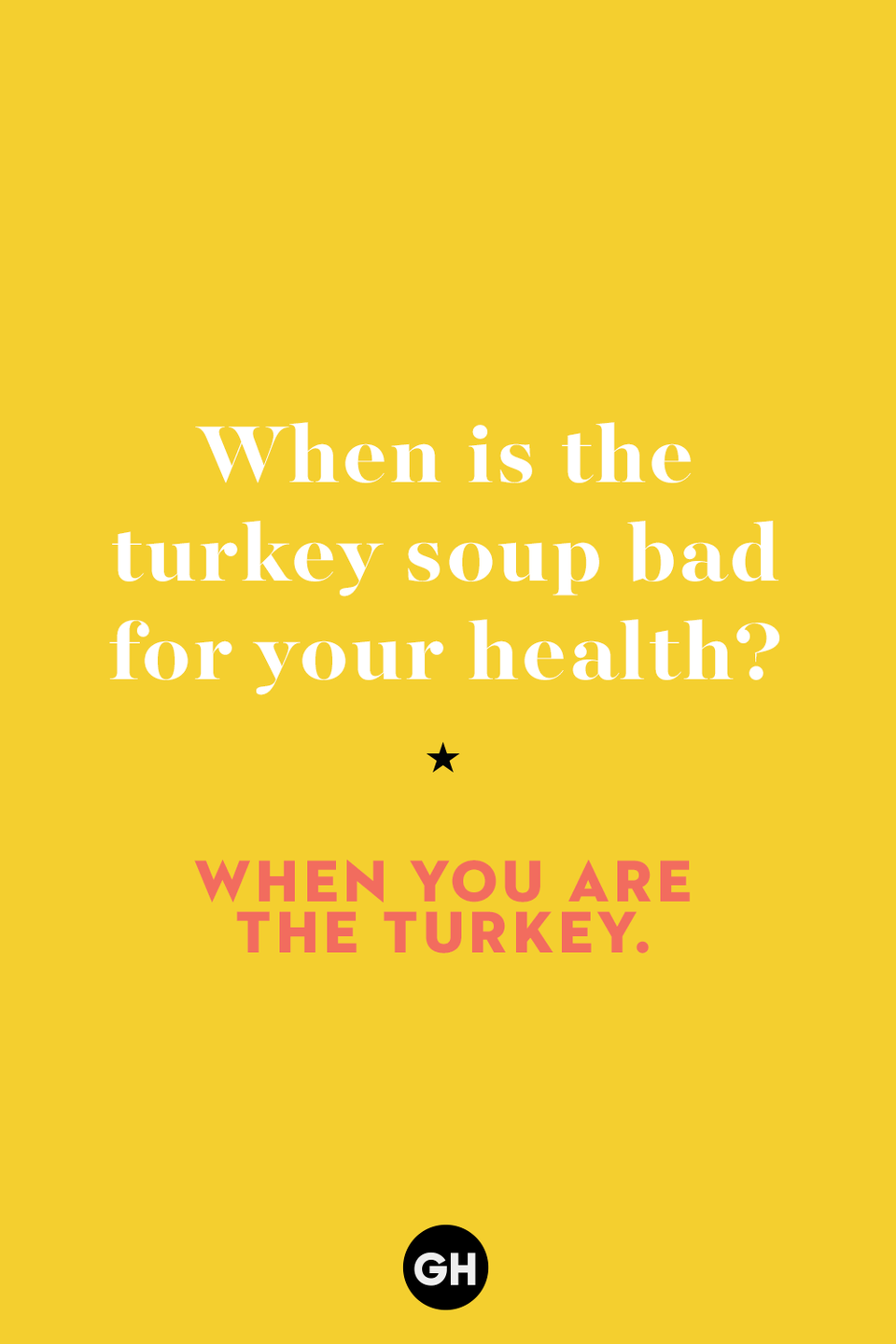 20) When is the turkey soup bad for your health?