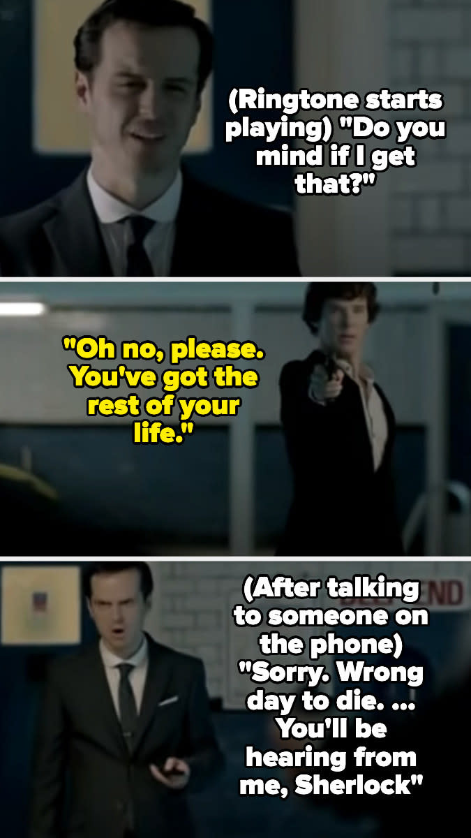 Moriarty's phone rings, he answers it, then says "Sorry, wrong day to die, you'll be hearing from me Sherlock"