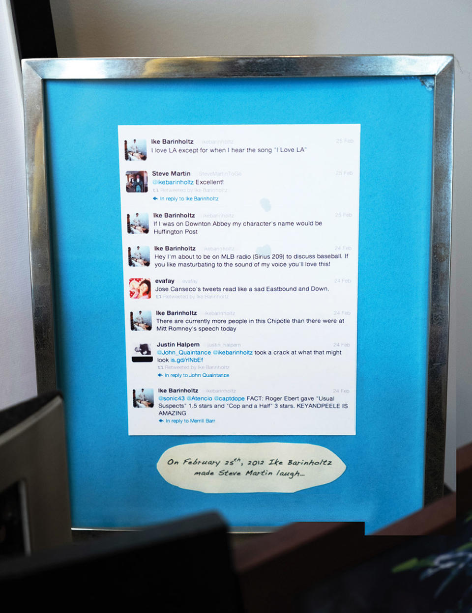 He keeps a framed copy of a Twitter exchange. “On Feb. 25, 2012,” it reads, “Ike Barinholtz made Steve Martin laugh.”