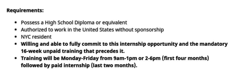 "Willing and able to fully commit to this internship opportunity and the mandatory 16-week unpaid training that precedes it."