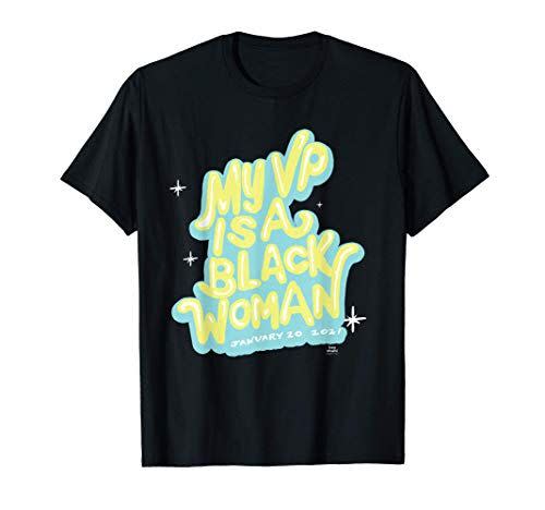 17) My VP Is A Black Woman T-Shirt