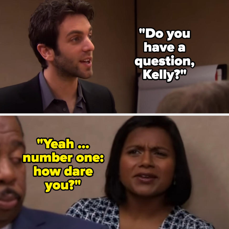person one: do you have a question kelly? Kelly: yeah, number one, how dare you?