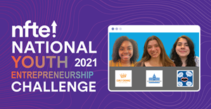 Teens from California, Illinois and Rhode Island awarded $30K in final round of competition at the 2021 NFTE National Youth Entrepreneurship Challenge