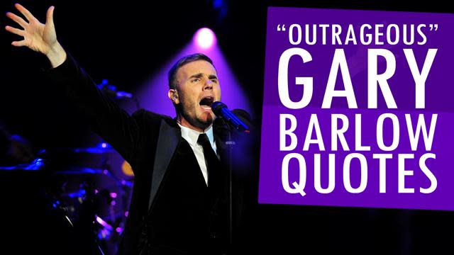 'Outrageous' Gary Barlow Quotes