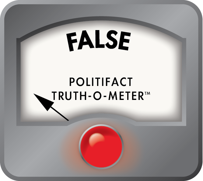 PolitiFact Truth-o-meter:  False