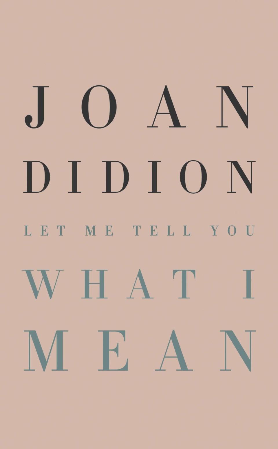 <strong>Georgia Murray, Fashion Editor</strong><br><br><strong>Book: </strong><em>Let Me Tell You What I Mean</em> by Joan Didion<br><br><strong>Why is it your February read? </strong>A new collection gathering essays written in the early years of her career, I can’t wait to get stuck into the inimitable Didion’s musings on everything from Gamblers Anonymous meetings and a Las Vegas reunion of WWII vets to Martha Stewart and Robert Mapplethorpe. Spanning politics, her own writing process, self-doubt and, of course, California, if it’s anything like the rest of Didion’s sharp, wise and witty work, it’ll be a welcome retreat from lockdown life. <br><br><strong>Joan Didion</strong> Let Me Tell You What I Mean, $, available at <a href="https://uk.bookshop.org/books/let-me-tell-you-what-i-mean/9780008451752" rel="nofollow noopener" target="_blank" data-ylk="slk:bookshop.org" class="link rapid-noclick-resp">bookshop.org</a>