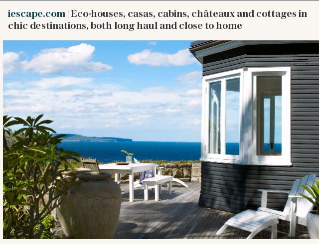 V2 | iescape.com | Eco-houses, casas, cabins, châteaux and cottages in chic destinations, both long haul and close to home