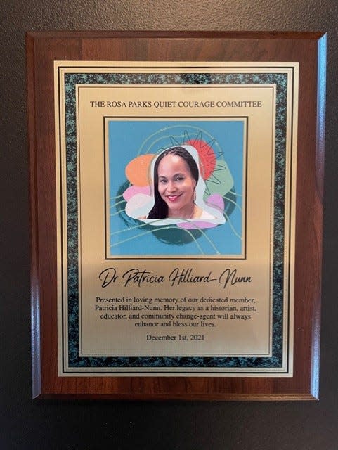 This plaque was presented to the family of the late Patricia Hilliard-Nunn, Ph.D., a local Black history buff and community activist, by the Rosa Parks Quiet Courage Committee, of which she was a founding member.