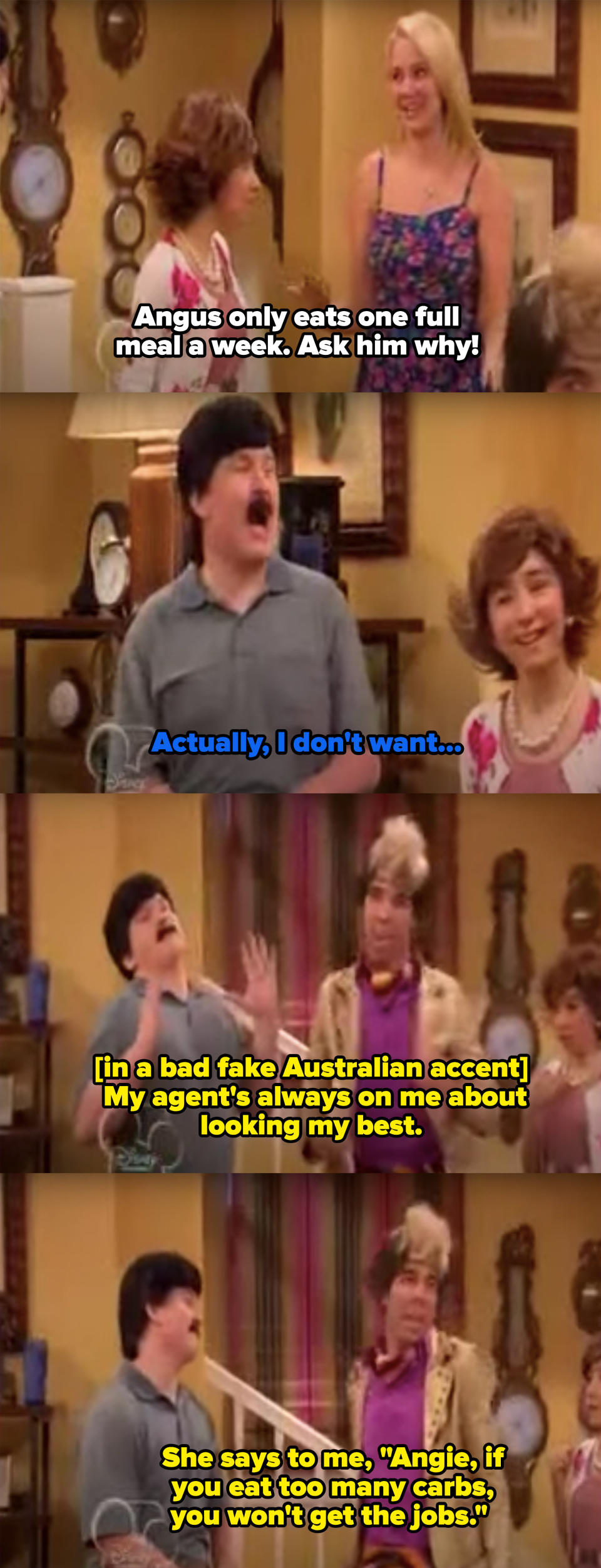 Characters saying Angus only eats one meal a week, then him saying it's because he was told if he eats too many carbs, he won't get jobs