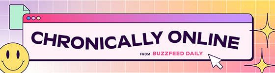 A colorful graphic with text "Chronically Online From BuzzFfeed Daily"