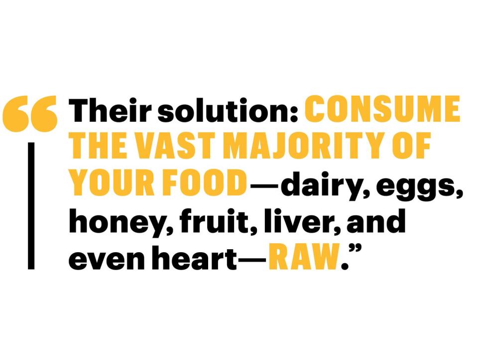 their solution consume the vast majority of your food dairy eggs honey fruit liver and even heart raw