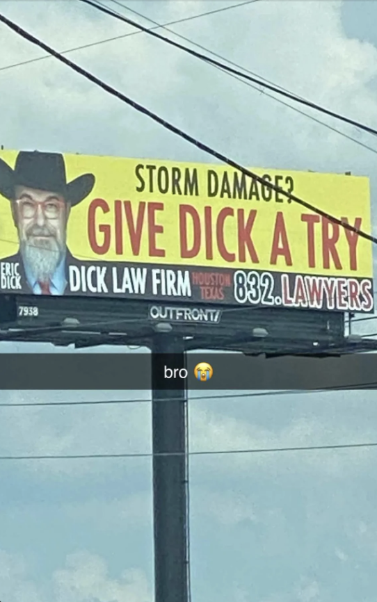 Billboard advertisement for storm damage legal services by Dick Law Firm featuring a photo of Eric Dick and contact information. Text on image reads: "bro ?"