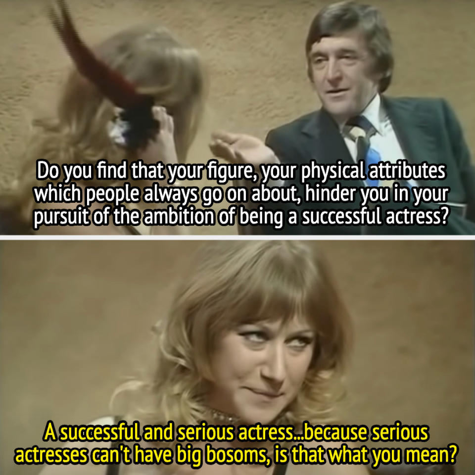 helen looks at him and says, a successful and serious actress, because serious actresses can't have big bosoms, is that what you mean?