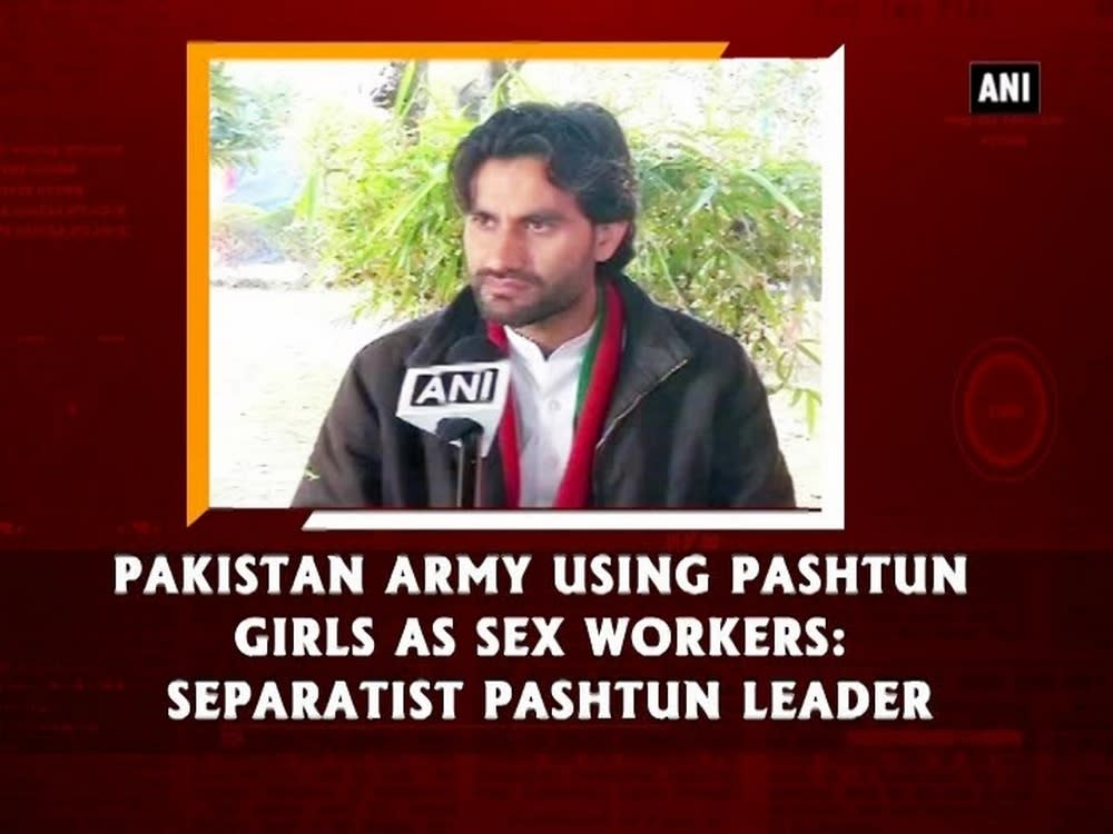 Pakistan Army Using Pashtun Girls As Sex Workers Separatist Pashtun Leader 9209