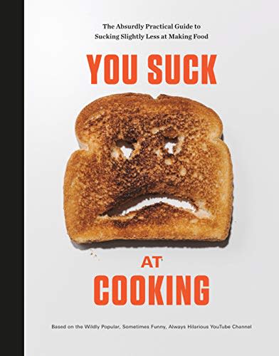 8) You Suck at Cooking: The Absurdly Practical Guide to Sucking Slightly Less at Making Food: A Cookbook