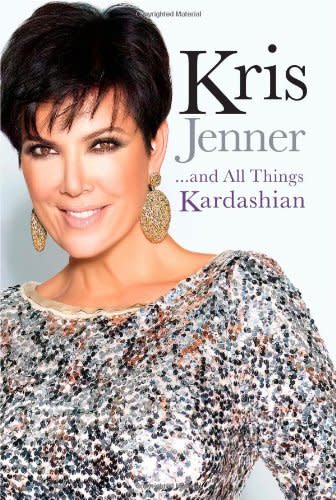 & quot; Kris Jenner ... And All Things Kardashian & quot;  by Kris Jenner