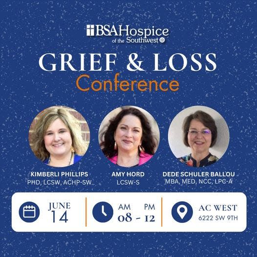 BSA Hospice of the Southwest, in partnership with Crown of Texas Hospice Foundation and Olivia’s Angels, will host a Grief and Loss Conference on June 14 at the Amarillo College West Campus Lecture Hall.