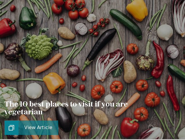 The 10 best places to visit if you are vegetarian