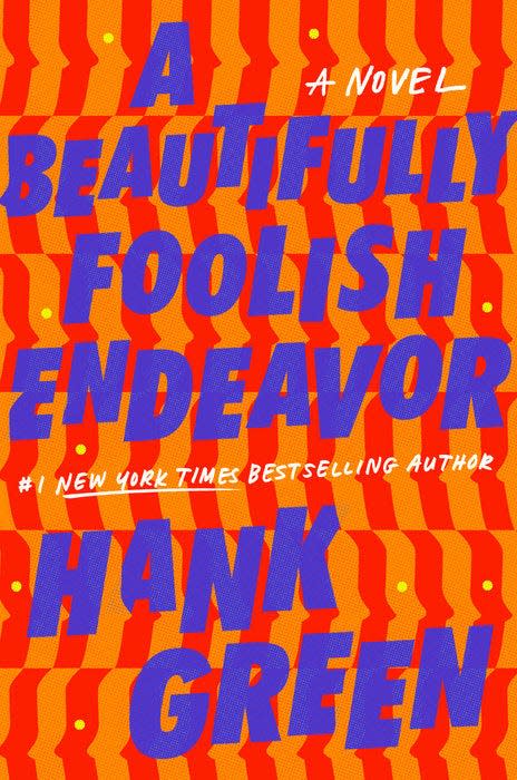 “A Beautifully Foolish Endeavor," by Hank Green.