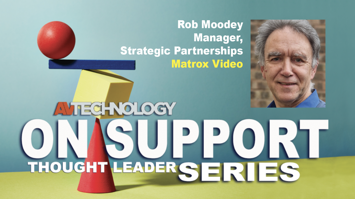  Rob Moodey Manager, Strategic Partnerships Matrox Video. 