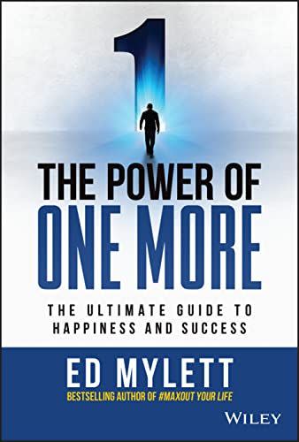 2) The Power of One More: The Ultimate Guide to Happiness and Success