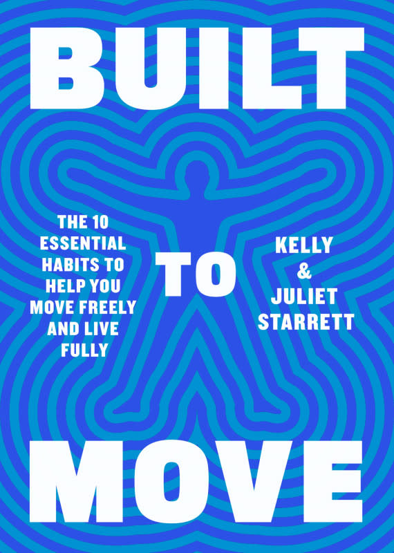 Built to Move: The Ten Essential Habits to Help You Move Freely and Live Fully