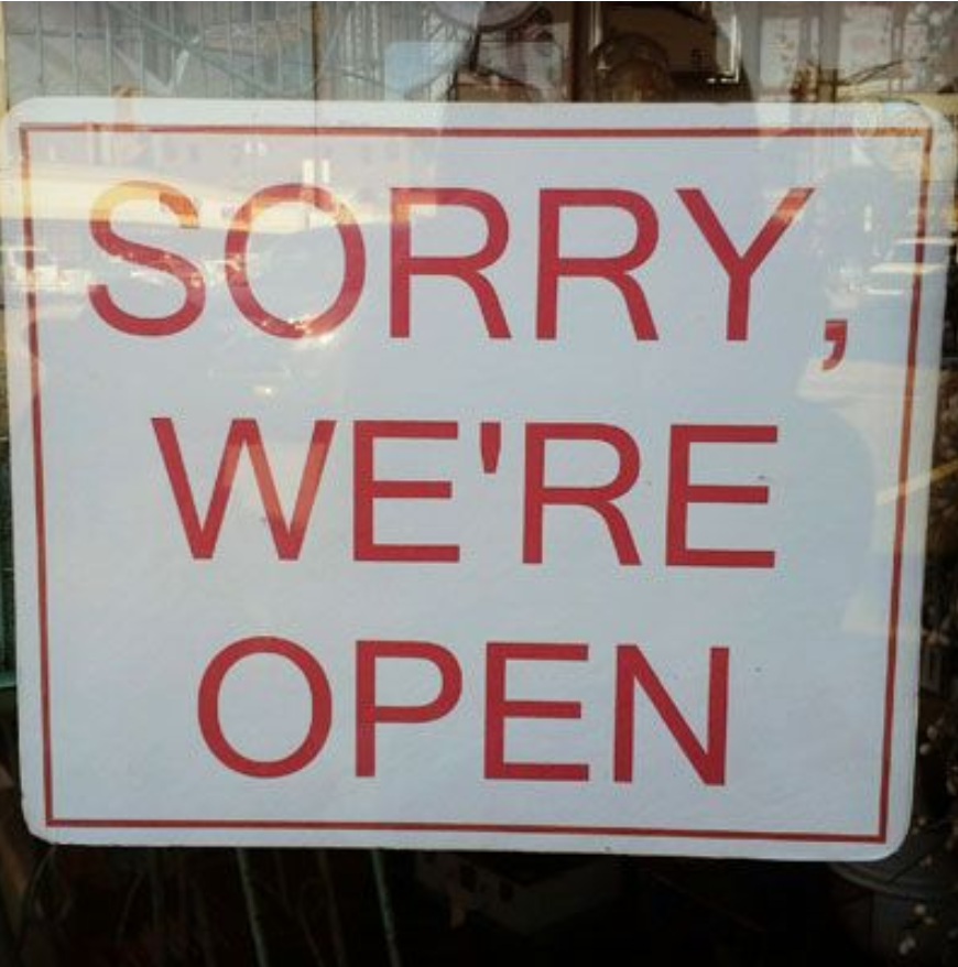 sorry we're open