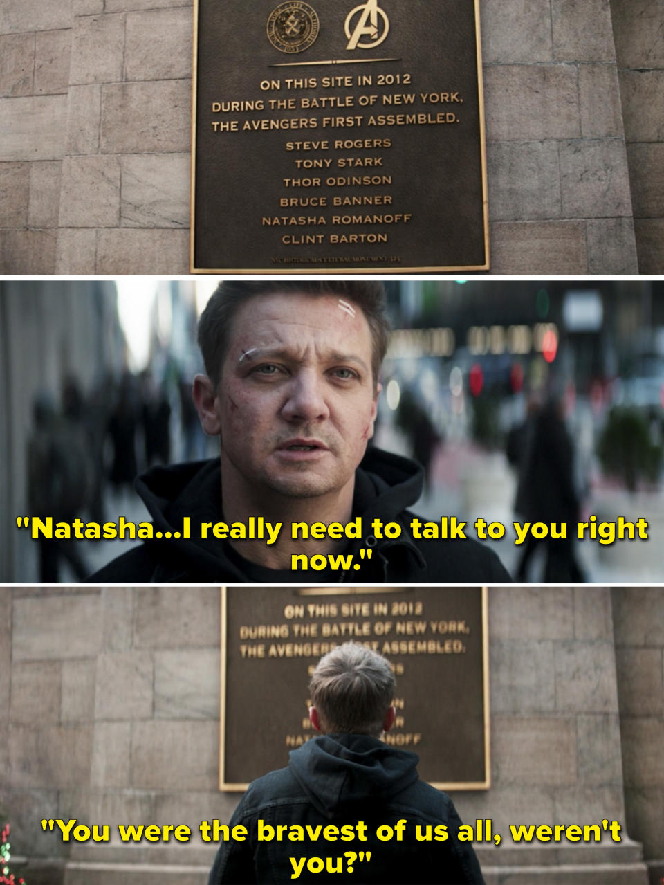 Clint saying, "Natasha, I really need to talk to you right now. You were the bravest of us all, weren't you?"