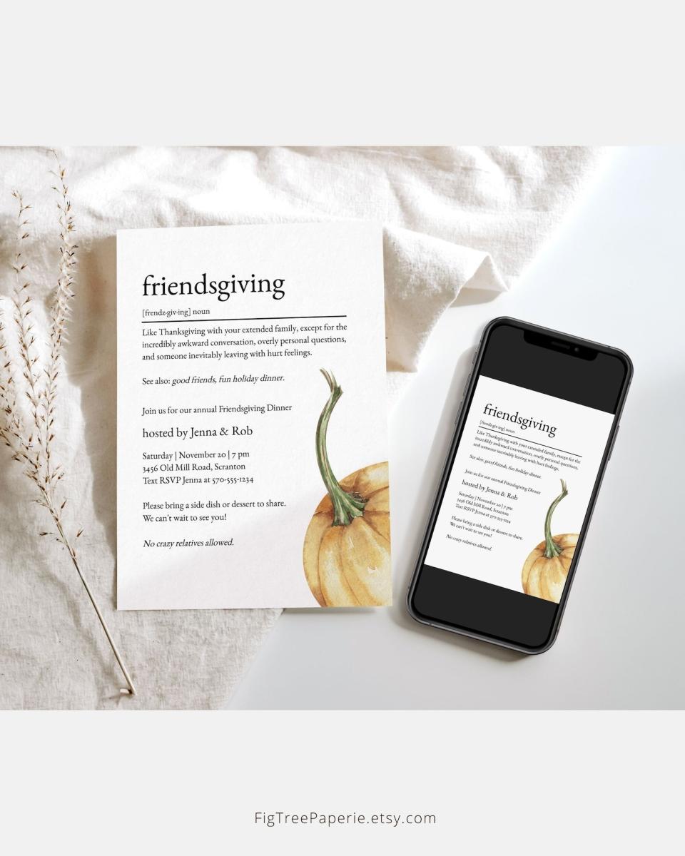 <p><a href="https://clicks.trx-hub.com/xid/hearstcorp_9eb67_tpw?q=https%3A%2F%2Fwww.etsy.com%2Flisting%2F1077295656%2Ffriendsgiving-invitation-funny&p=https%3A%2F%2Fwww.thepioneerwoman.com%2Fholidays-celebrations%2Fg44811004%2Ffriendsgiving-invitations%2F&utmSource=yahoo-us&utmCampaign=3208&utmMedium=syn" rel="nofollow noopener" target="_blank" data-ylk="slk:Shop Now;elm:context_link;itc:0;sec:content-canvas" class="link ">Shop Now</a></p><p>Friendsgiving Definition Invitation</p><p>$9.99</p><p>etsy.com</p>