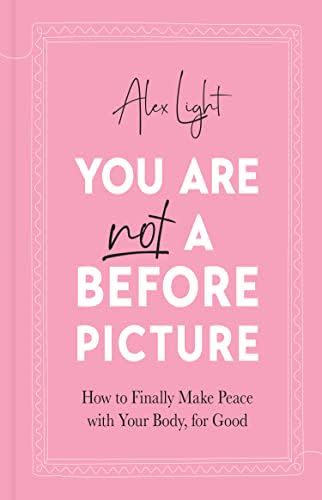9) <i>You Are Not a Before Picture</i>, by Alex Light