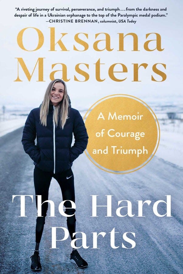 "The Hard Parts" Oksana Masters' memoir of courage and triumph. Scribner $28