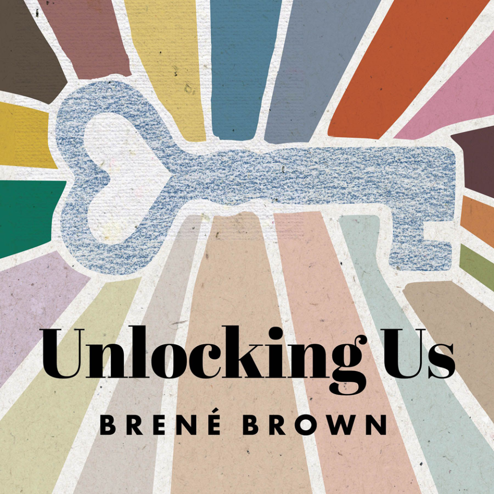 Listened to: Unlocking Us with Brené Brown