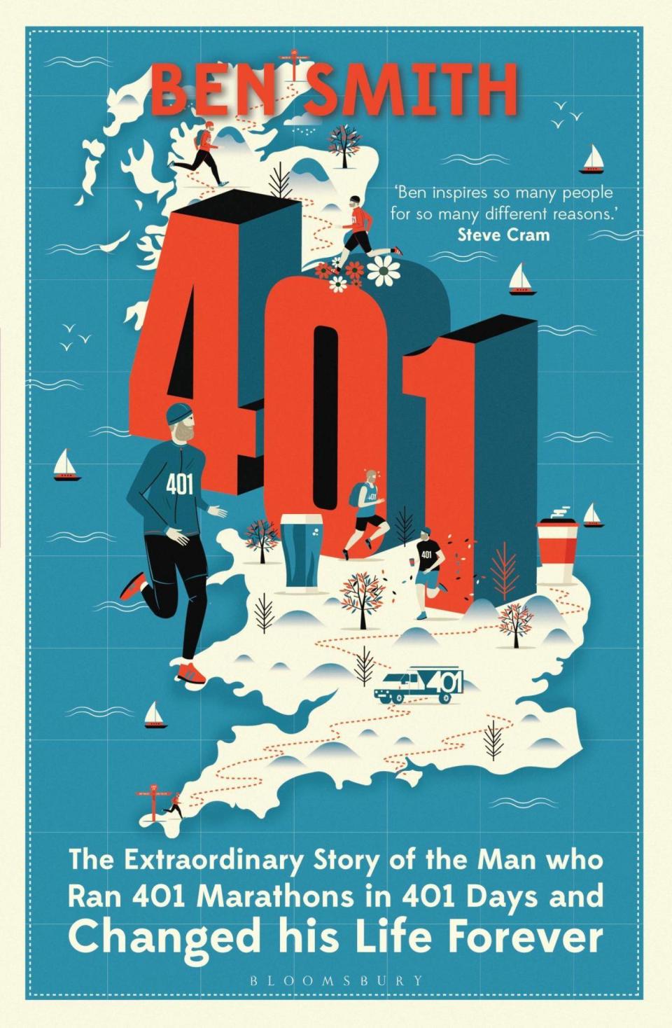 401:The Extraordinary Story of the Man Who Ran 401 Marathons in 401 Days and Changed His Life Forever by Ben Smith (Published by Bloomsbury Sport)